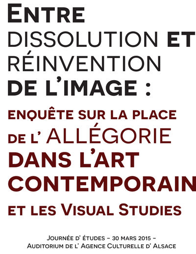 Demi-journée d'études « Entre dissolution et réinvention de l’image : enquête sur la place de l’allégorie dans l’art contemporain et les Visual studies »