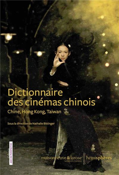 Dictionnaire des cinémas chinois : Chine, Hong Kong, Taïwan