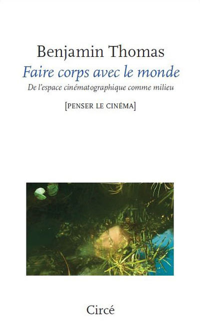 Faire corps avec le monde - De l'espace cinématographique comme milieu