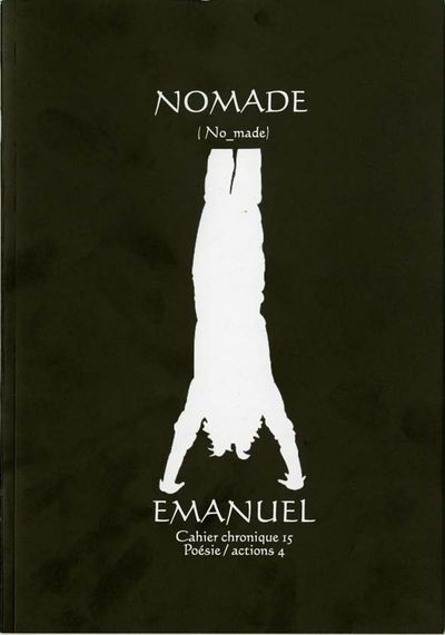 Poésies/Actions 4 : NOMADE (No_made), Emanuel